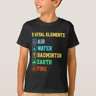 5 wichtige Elemente Luft Wasser Badminton Erde Feu T-Shirt