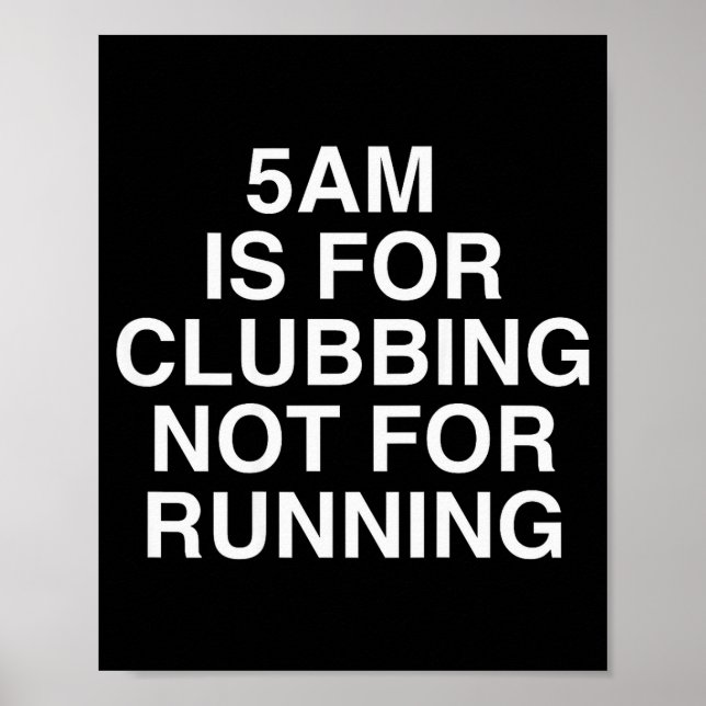 5am Is For Clubbing Not For Running Funny Bar Part Poster (Vorne)