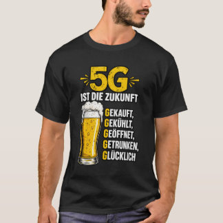 5G ist die Zukunft – Lustiges Deutsches Bierliebha T-Shirt