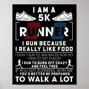 5k Läufer ich laufen, weil ich wirklich mag Food F Poster