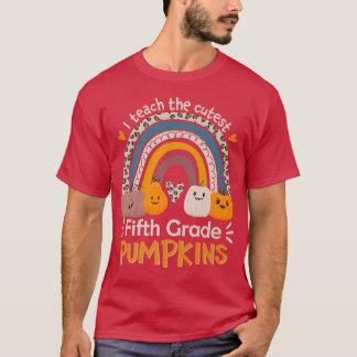 5th Grad Teacher I Teach The Cutest Pumpkins In T T-Shirt