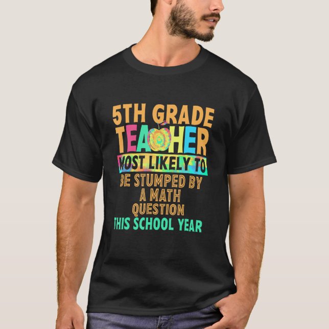 5th Grade Most Likely To Be Stumped By A Math Ques T-Shirt (Vorderseite)