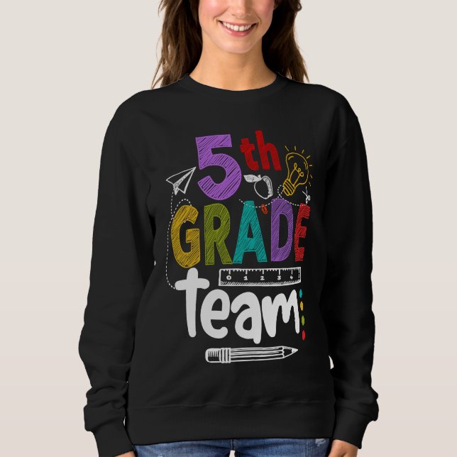 5th Grade Team Happy First Day Of School Back To C Sweatshirt (Vorderseite)