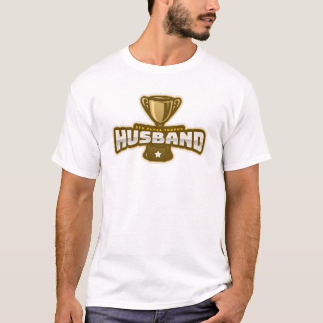 5th Place Trophy Husband T - Shirt (Vorderseite)