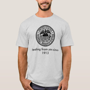 600px-US-FederalReserveSystem-Seal_svg, Stealin… T-Shirt