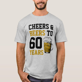 60. Geburtstag Cheers & Biere bis 60 Jahre T-Shirt