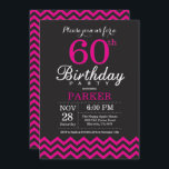 60. Geburtstag Einladung Schwarz und Heiß Rosa<br><div class="desc">60. Geburtstag Einladung mit Schwarz und Heiß Rosa Zickzack. Tafel. Erwachsener Geburtstag. Mann oder Frauen laden ein.
Für weitere Anpassungen klicken Sie bitte auf die Schaltfläche "Anpassen" und verwenden Sie unser Designwerkzeug,  um diese Vorlage zu ändern.</div>