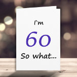 60. Geburtstag Funny ich bin 60 so was Motivierend Karte<br><div class="desc">Eine einfache Grußkarte für jemanden,  der 60. Geburtstag feiert. Es kommt mit einem lustigen Zitat ich bin 60 so was,  und ist perfekt für eine Person mit einem Sinn für Spaß.</div>