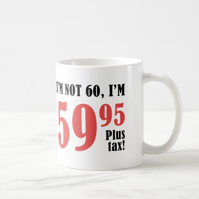 60. Geburtstag plus Steuer Kaffeetasse (Rechts)