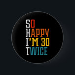 60. Geburtstag So glücklich bin ich 30 zweimal Fun Button<br><div class="desc">60. Geburtstag So glücklich bin ich 30 zweimal Funny Knopf</div>