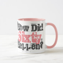 60. Geburtstagsgeschenk. Wie sind 60 passiert? Tasse