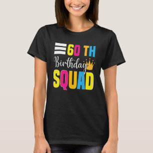 60. Happy Birthday Squad Party Bday Family Group T-Shirt