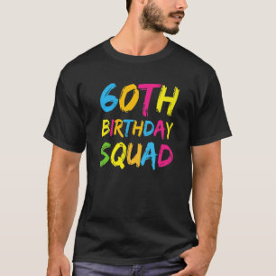 60. Happy Birthday Squad Party Bday Family Group T-Shirt