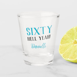 60 HELL YEAH! Personalisiert Funny 60. Geburtstag Schnapsglas