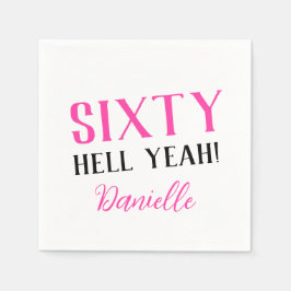 60 HELL YEAH! Personalisiert Funny 60. Geburtstag Serviette