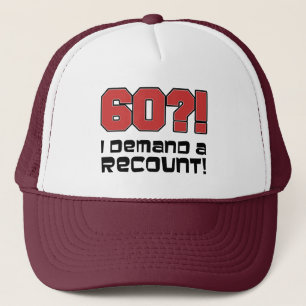 60 I Demand A Recount Trucker Hat Truckerkappe