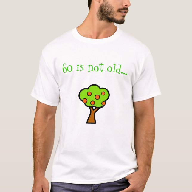 60 ist nicht alter… Felsen ein Baum!! T-Shirt (Vorderseite)
