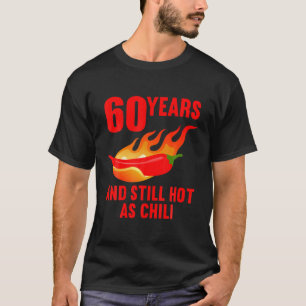60 Jahre und immer noch heiß als Chili 60. Geburt T-Shirt