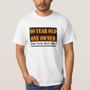 60 Jährige, ein Inhaber - die Bedarfs-Teile, T-Shirt