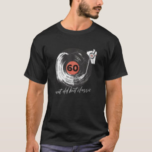 60 Nicht alt, aber klassisch - 60. Geburtstag 60 J T-Shirt