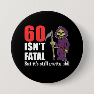 60 nicht ist tödliches grimmiges button