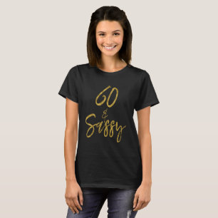 60 & Sassy   Sechziges und Sassy Birthday Party Sh T-Shirt