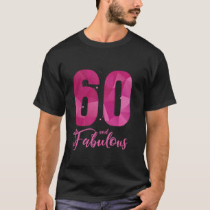 60 Und Fabelhaft 60. Geburtstag B Tag Bday Sechzig T-Shirt