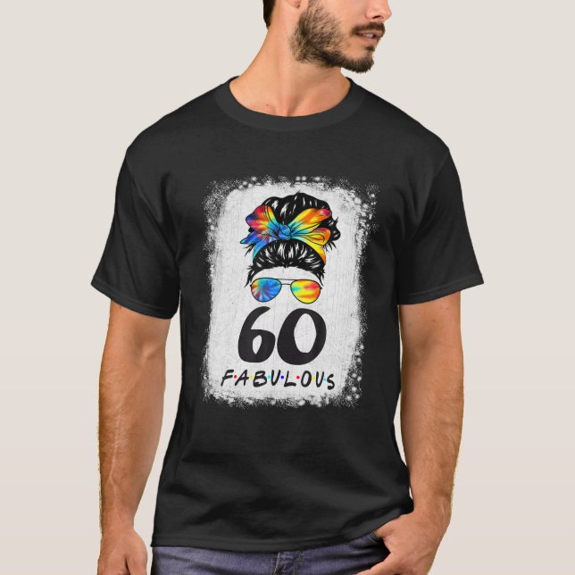 60Th Birthday Fabulous Girl Tie Dye Messy Bun 60 Y T-Shirt (Vorderseite)