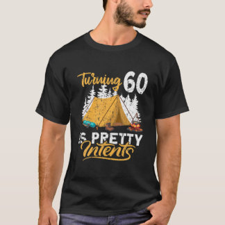 60Th Birthday I Turning 60 Is Pretty Intents I Cam T-Shirt