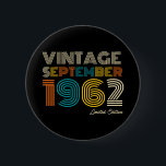 60th Birthday Vintage September 1962 Limited Edtn. Button<br><div class="desc">60th Birthday Vintage September 1962 Limited Edtn.</div>