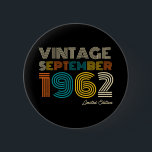 60th Birthday Vintage September 1962 Limited Edtn. Button<br><div class="desc">60th Birthday Vintage September 1962 Limited Edtn.</div>