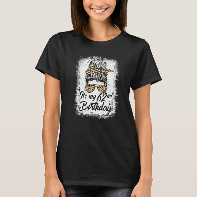 62 Jahre alt Messy Bun Leopard ist mein 62. Geburt T-Shirt (Vorderseite)