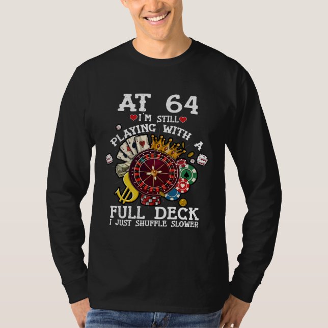 64 Years Old At 64 I m Still Playing With Full Dec T-Shirt (Vorderseite)