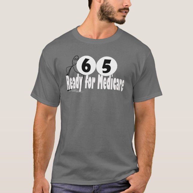 65 Birthday Retirement Medicare T-Shirt (Vorderseite)