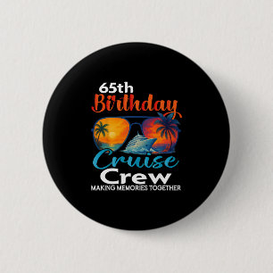 65. Geburtstags-Kreuzfahrt-Crew-Freunde-Familienur Button