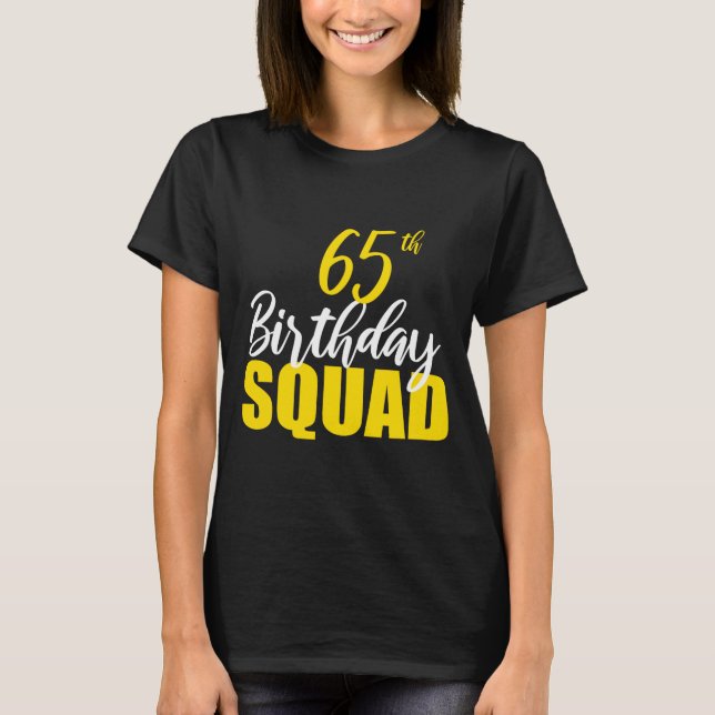 65th Happy Birthday Squad Party Bday Family Group  T-Shirt (Vorderseite)