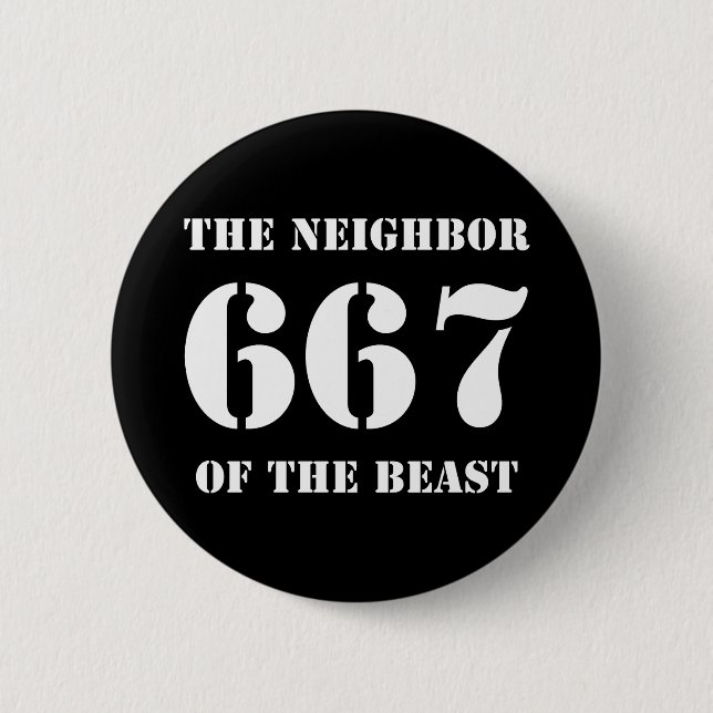 667 Der Nachbarn der Bestie (weiß auf schwarz) Button (Vorderseite)