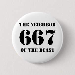 667 Nachbarn der Bestie (schwarz auf weiß) Button