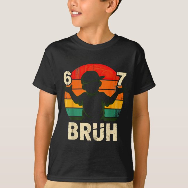 67 Bruh 6 7  T-Shirt (Vorderseite)