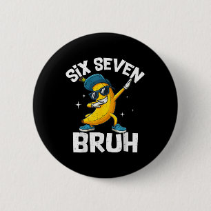 67 Bruh Dabbing Banane Six Seven Meme 6 7 Bananen Button