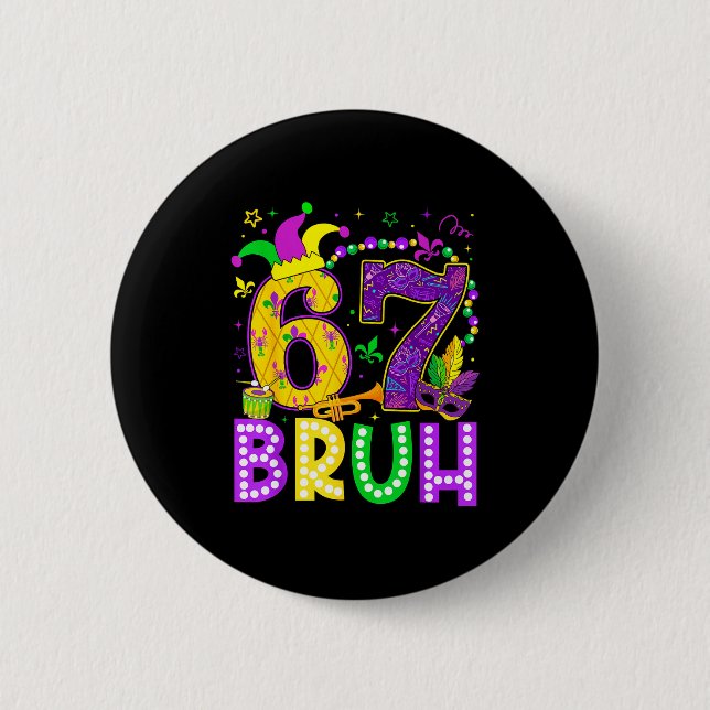 67 Bruh Mardi Gras Funny Carnival Meme Slang Gen A Button (Vorderseite)