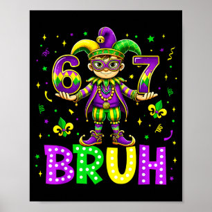 67 Bruh Meme Mardi Gras Fett Dienstag Happy Mardi  Poster