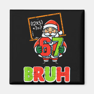 67 Bruh Santa Lustiges Weihnachten 6 7 Meme Xmas J Magnet