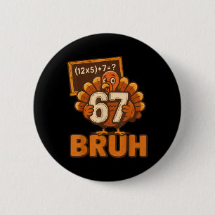 67 Bruh Truthahn Erntedankfest Six Seven 6 7 Meme  Button