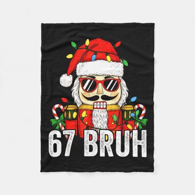 67 Christmas Nutcracker Bruh 6 7 Funny Christmas 6 Fleecedecke (Vorderseite)