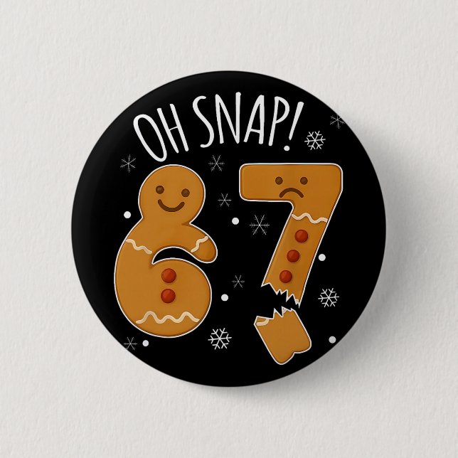 67 Christmas Oh Snap Gingerbreadman 6 7 Meme Xmas  Button (Vorderseite)