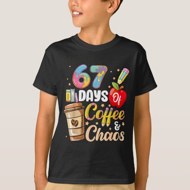 67 Days Of Coffee &amp; Chaos Funny Teacher Six Se T-Shirt (Vorderseite)