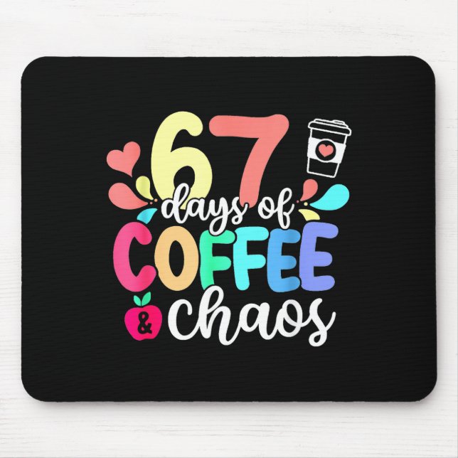 67 Days Of Coffee &amp; Chaos Happy 67th Day Schoo Mousepad (Vorne)