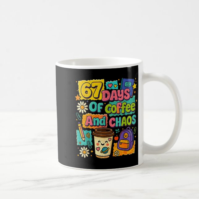 67 Days Of Coffee And Chaos Funny Quote  Kaffeetasse (Rechts)