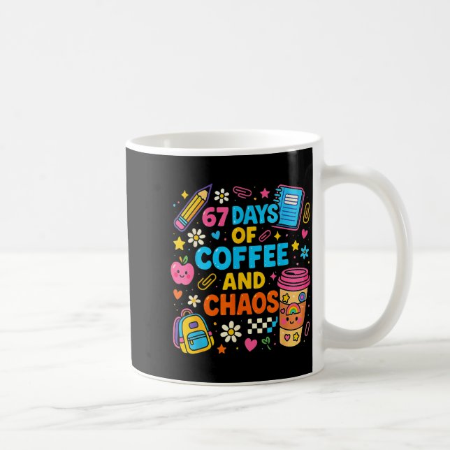 67 Days Of Coffee And Chaos Funny Quote  Kaffeetasse (Rechts)